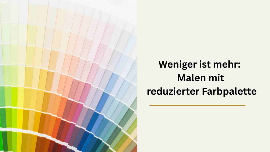 Weniger ist mehr: Malen mit reduzierter Farbpalette